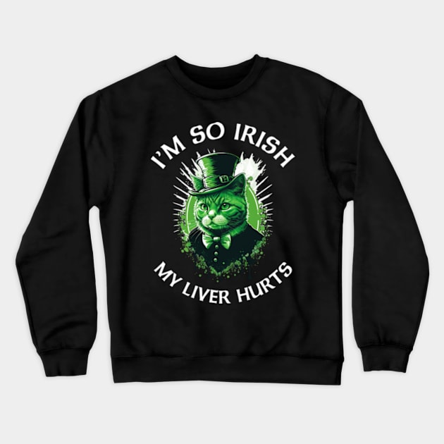 I'm So Irish My Liver Hurts Crewneck Sweatshirt by Three Meat Curry